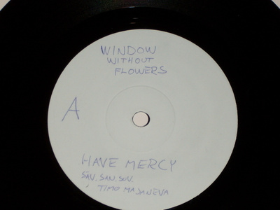 7" WINDOW WITHOUT FLOWERS - Have Mercy single KOELEVY EX
