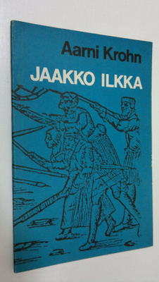 Aarni Krohn : Jaakko Ilkka : libretto
