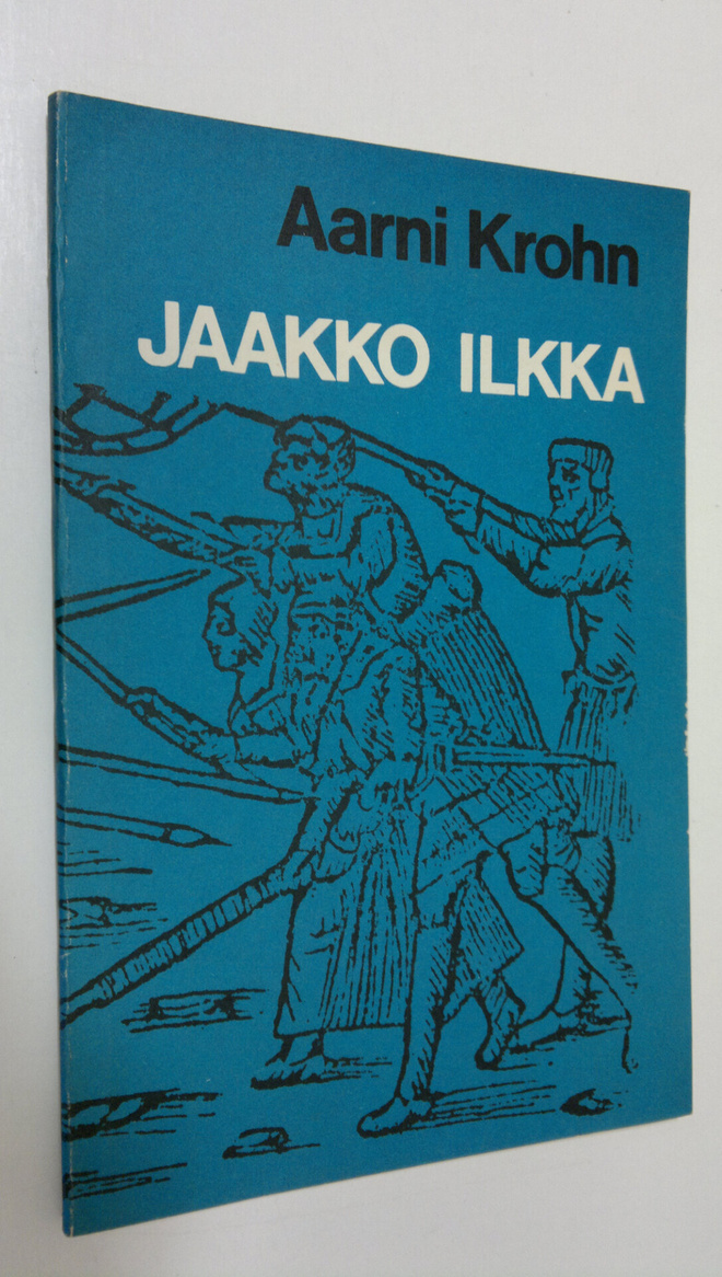 Aarni Krohn : Jaakko Ilkka : libretto