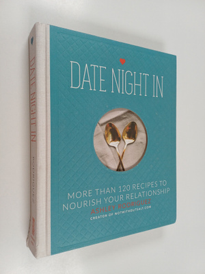 Ashley Rodriguez : Date Night In : More than 120 Recipes ...