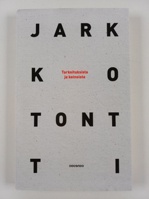 Jarkko Tontti : Tarkoituksista ja keinoista : esseitä