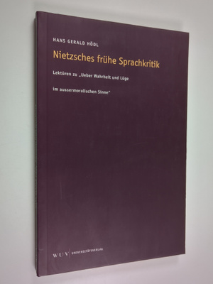 Hans Gerald Hödl : Nietzsches fruhe Sprachkritik : Lektur...