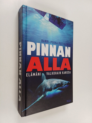 Harri-Pekka Pietikäinen : Pinnan alla : elämäni valkohain...