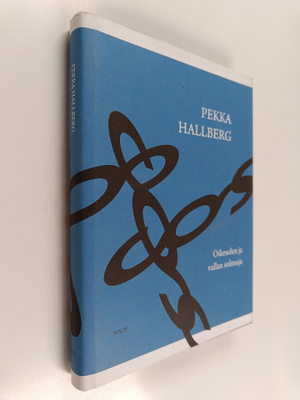 Pekka Hallberg : Oikeuden ja vallan solmuja