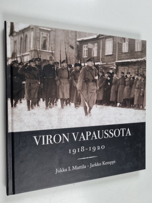 Jukka I. Mattila : Viron vapaussota 1918-1920