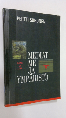 Pertti Suhonen : Mediat, me ja ympäristö