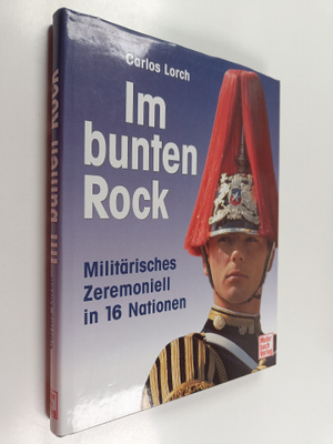 Carlos Lorch : Im bunten Rock : militärisches Zeremoniell...
