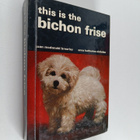 Anna Katherine Nicholas ym. : This Is the Bichon Frise - pikkukuva 1