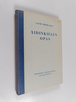 Lauri Merikallio : Äidinkielen opas : Suomen kielioppia k...