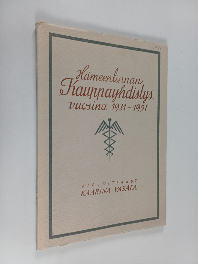Kaarina Vasala : Hämeenlinnan kauppayhdistys vuosina 1931...