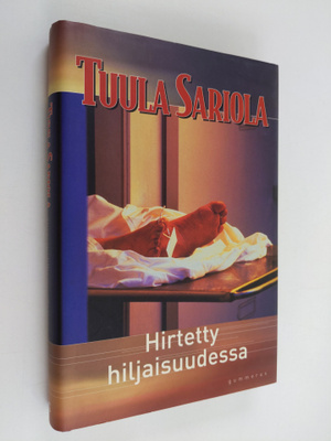Tuula Sariola : Hirtetty hiljaisuudessa