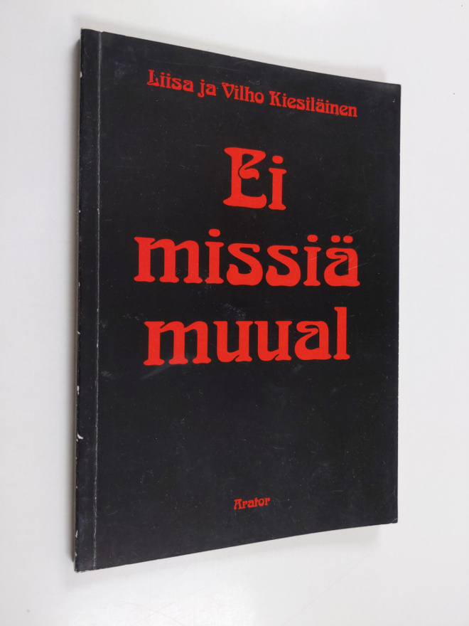 Liisa Kiesiläinen : Ei missiä muual (signeerattu, tekijän...