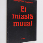 Liisa Kiesiläinen : Ei missiä muual (signeerattu, tekijän... - pikkukuva 1