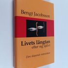 Bengt Jacobsson : Livets längtan efter sig självt : den s... - pikkukuva 1