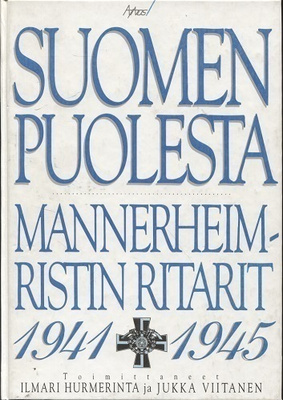 Suomen puolesta - Mannerheim-Ristin Ritarit 1941-1945