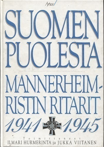 Suomen puolesta - Mannerheim-Ristin Ritarit 1941-1945
