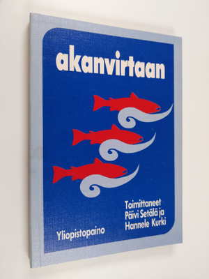Päivi (toim.) Setälä : Akanvirtaan : johdatus naistutkimu...