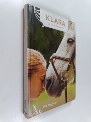 Pia Hagmar : Klara ja oma hevonen