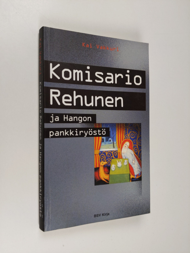 Kai Vakkuri : Komisario Rehunen ja Hangon pankkiryöstö