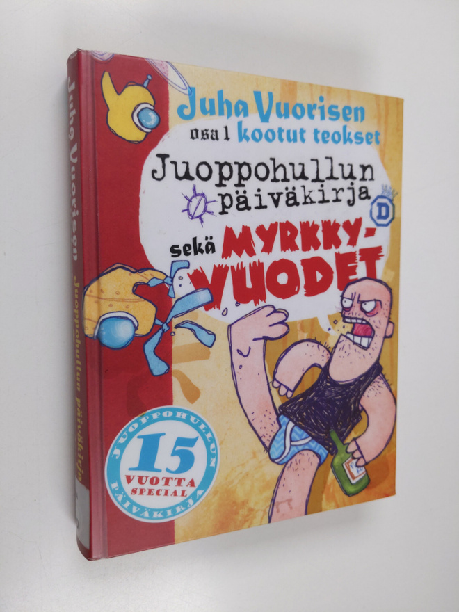 Juha Vuorinen : Kootut teokset 1 : Juoppohullun päiväkirj...