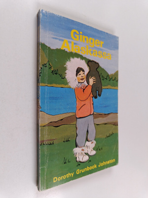 Dorothy Grunbock Johnston : Ginger Alaskassa