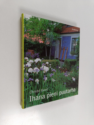 Christel Kvant : Ihana pieni puutarha