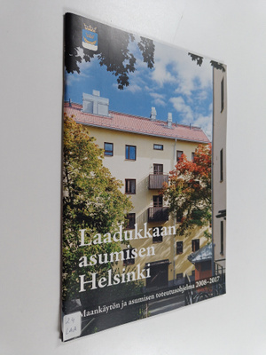 Laadukkaan asumisen Helsinki : maankäytön ja asumisen tot...