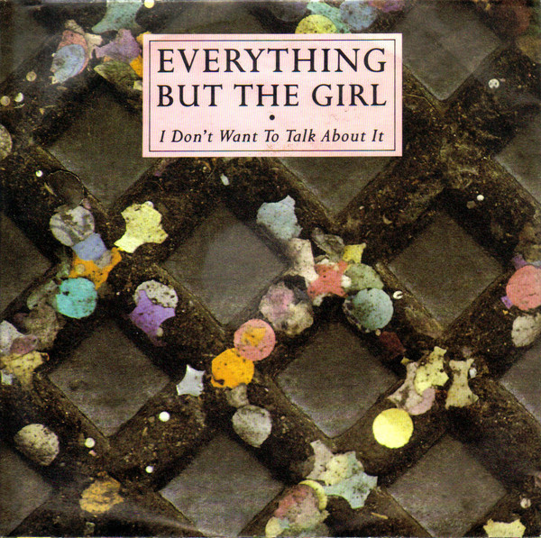 Everything But The Girl :   I Don't Want To Talk...  -  7"