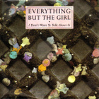 Everything But The Girl :   I Don't Want To Talk...  -  7" - pikkukuva 1