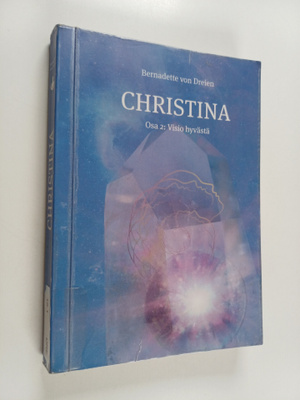 Bernadette von Dreien : Christina 2 : visio hyvästä