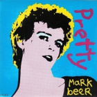 MARK BEER  ::  PRETTY / PER VERSION  ::  VINYYLI 7"     1981 - pikkukuva 1