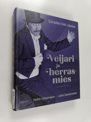Jukka Saastamoinen ym. : Veijari ja herrasmies : estradil...