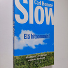 Carl Honore : Slow : elä hitaammin! - pikkukuva 1