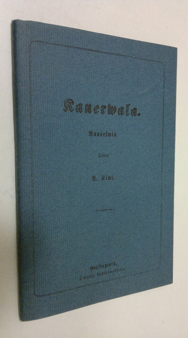 Aleksis Kivi : Kanerwala : Runoelmia (näköispainos)