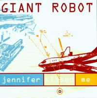 Giant Robot – Jennifer Kissed Me CD single
