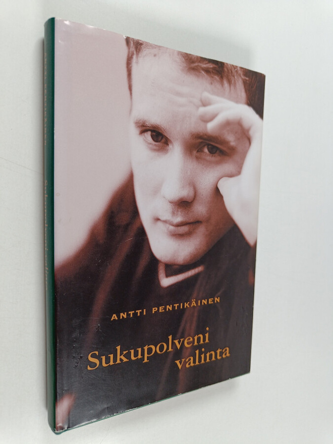 Antti Pentikäinen : Sukupolveni valinta (signeerattu, tek...