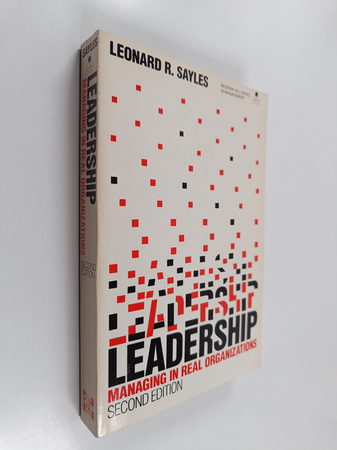 Leonard R. Sayles : Leadership : managing in real organiz...