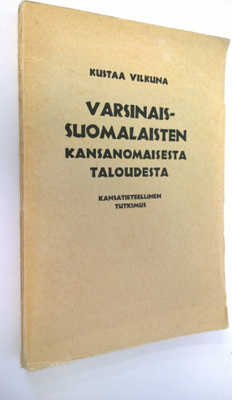 Kustaa Vilkuna : Varsinaissuomalaisten kansanomaisesta ta...