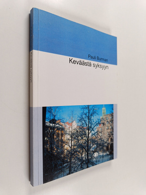 Pauli Burman : Keväästä syksyyn : kohtaamisia, tapauksia,...