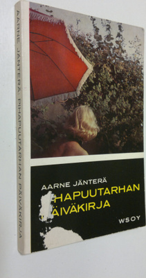 Aarne Jänterä : Pihapuutarhan päiväkirja : valokuvat teki...