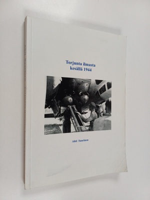 Ahti Saarinen : Torjunta ilmasta kesällä 1944