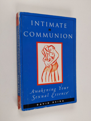 David Deida : Intimate Communion - Awakening Your Sexual ...