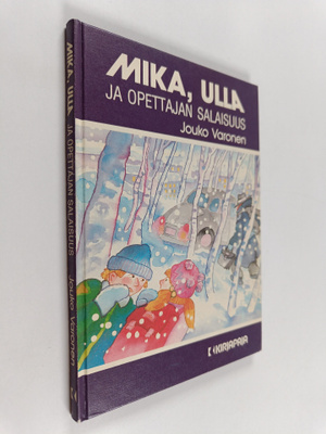 Jouko Varonen : Mika, Ulla ja opettajan salaisuus