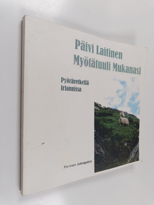 Päivi Laitinen : Myötätuuli mukanasi : pyöräretkellä Irla...