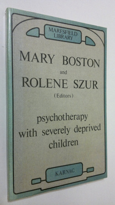 Mary Boston : Psychotherapy with severely deprived children