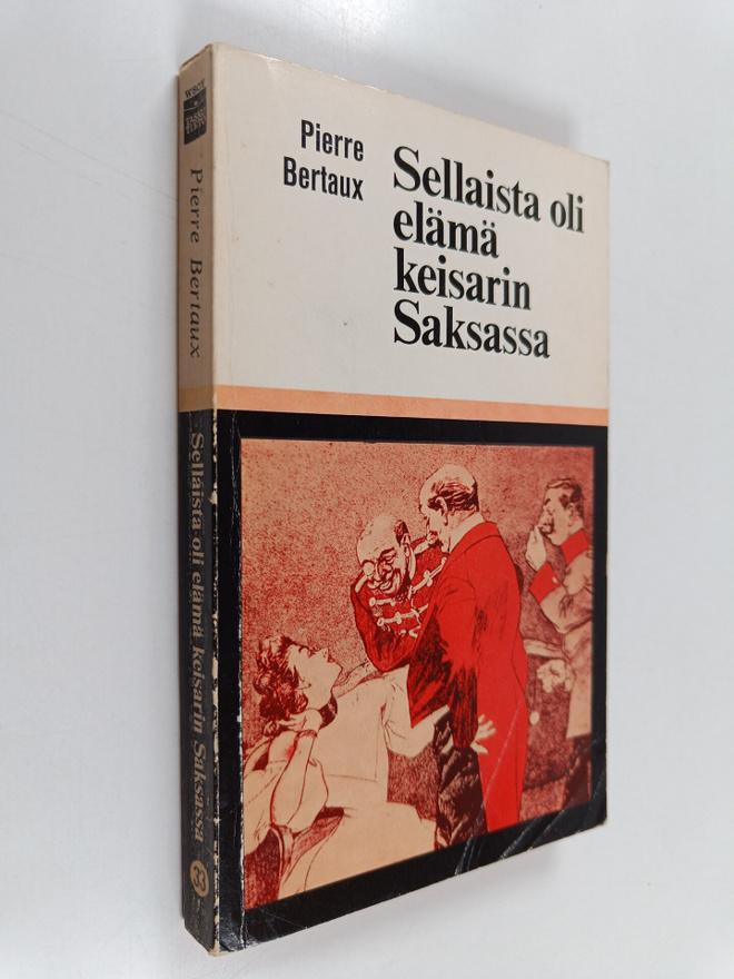 Pierre Bertaux : Sellaista oli elämä keisarin Saksassa : ...