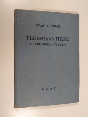 Iivari Leiviskä : Yleismaantiede oppikouluja varten