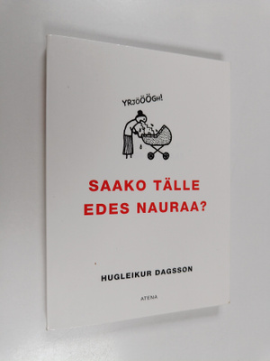 Hugleikur Dagsson : Saako tälle edes nauraa?
