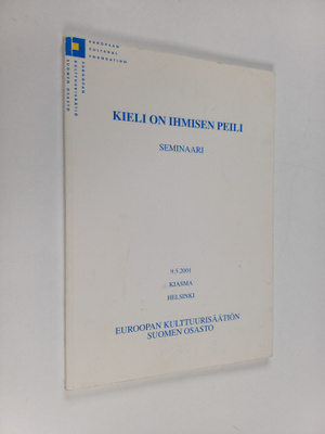 Kieli on ihmisen peili : seminaari 9.5.2001 Kiasma, Helsinki