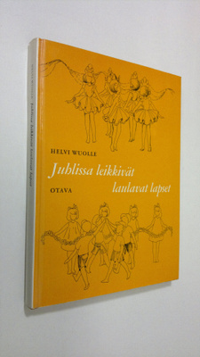 Helvi Wuolle : Juhlissa leikkivät laulavat lapset Helvi W...